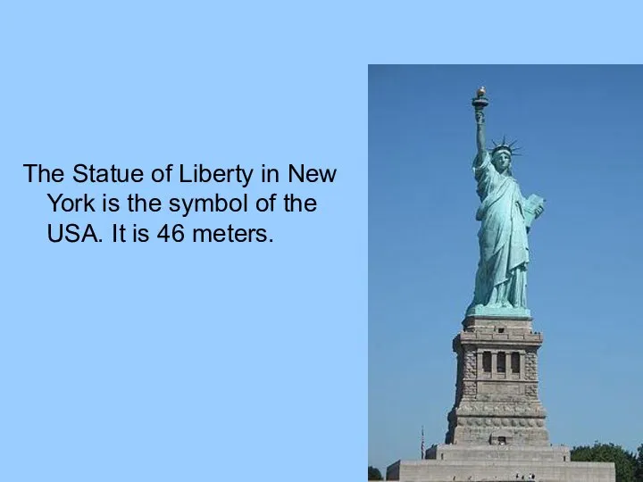 The Statue of Liberty in New York is the symbol of