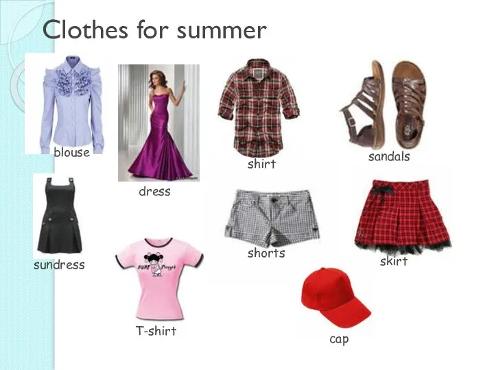 Clothes for summer blouse dress shirt shorts sandals skirt cap sundress T-shirt