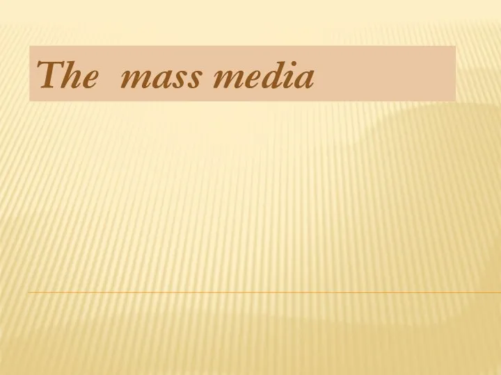 The mass media