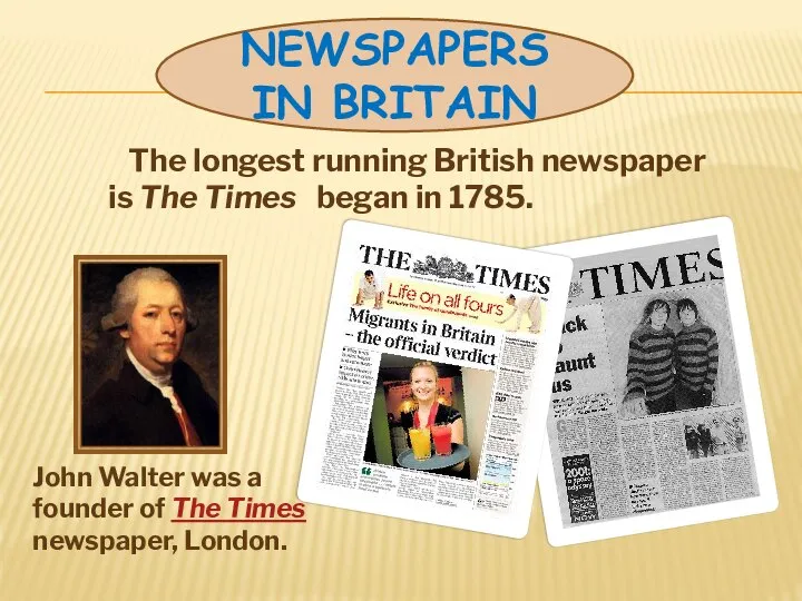 The longest running British newspaper is The Times began in 1785.