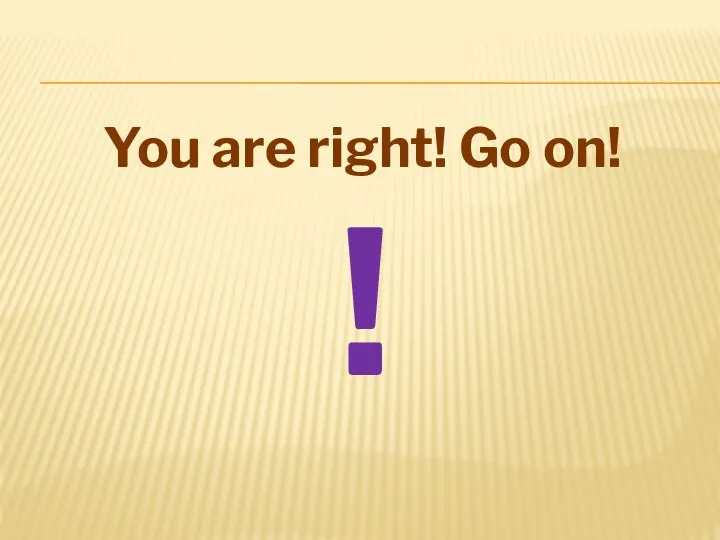 You are right! Go on! !
