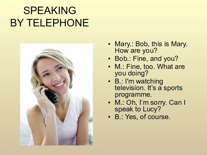 SPEAKING BY TELEPHONE Mary.: Bob, this is Mary. How are you?
