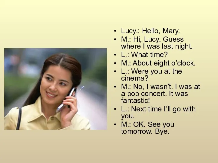 Lucy.: Hello, Mary. M.: Hi, Lucy. Guess where I was last