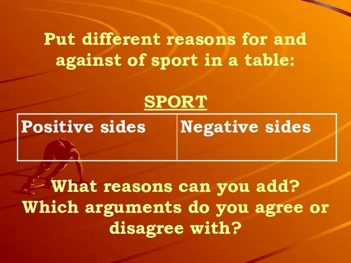 Put different reasons for and against of sport in a table: