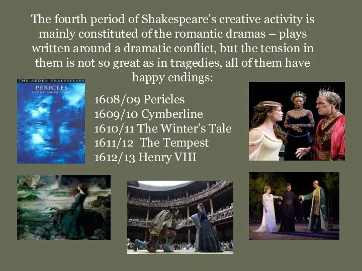 The fourth period of Shakespeare’s creative activity is mainly constituted of