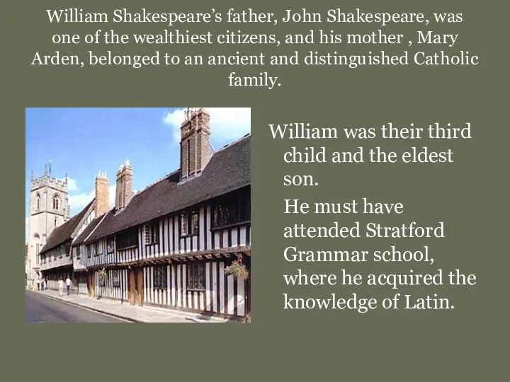 William Shakespeare’s father, John Shakespeare, was one of the wealthiest citizens,