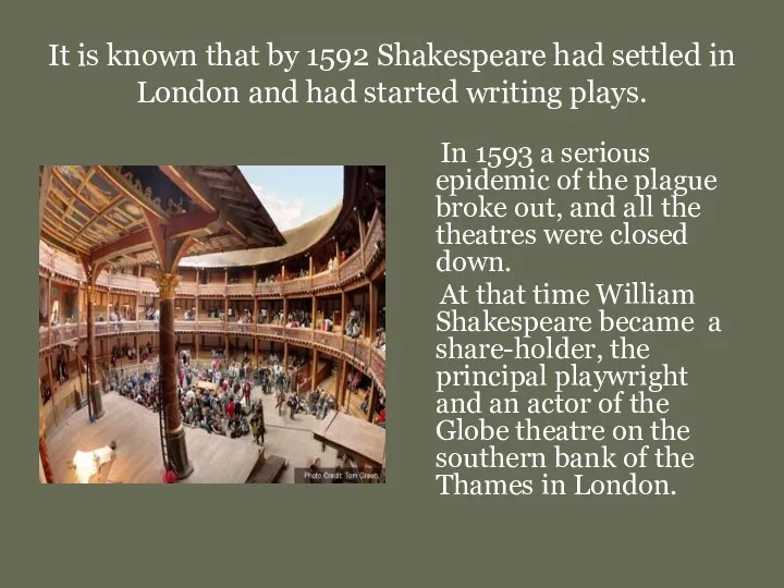 It is known that by 1592 Shakespeare had settled in London