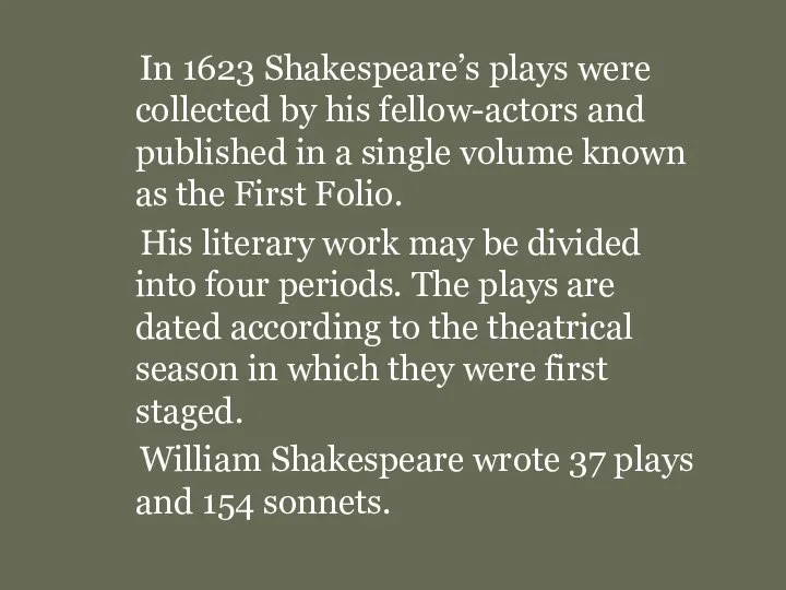 In 1623 Shakespeare’s plays were collected by his fellow-actors and published