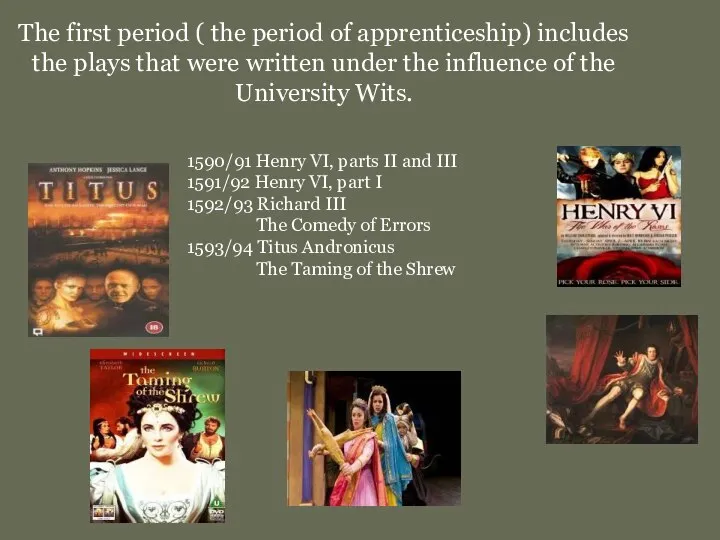 The first period ( the period of apprenticeship) includes the plays