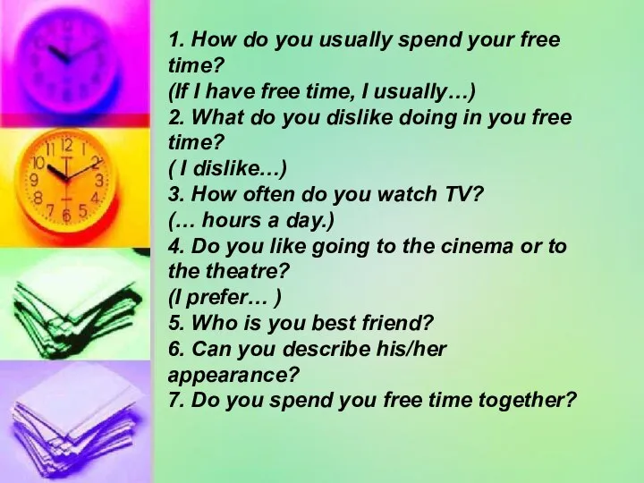 1. How do you usually spend your free time? (If I