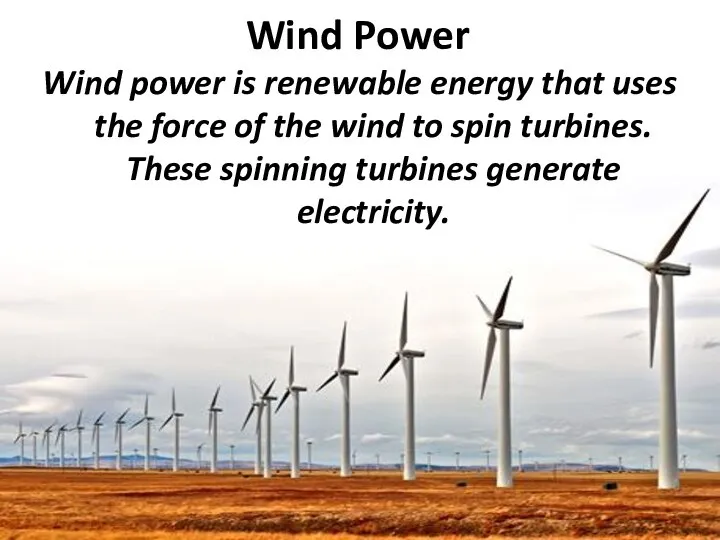 Wind Power Wind power is renewable energy that uses the force