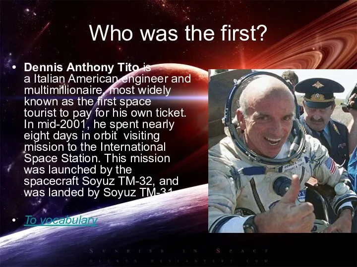 Who was the first? Dennis Anthony Tito is a Italian American