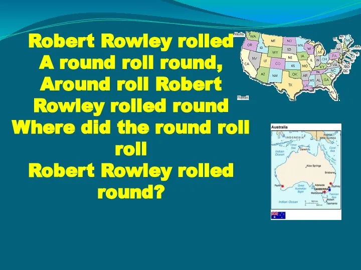 Robert Rowley rolled A round roll round, Around roll Robert Rowley