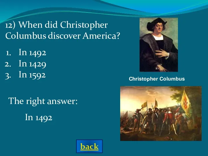 Christopher Columbus The right answer: In 1492 In 1492 In 1429