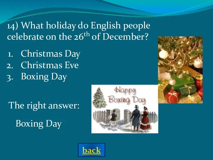 The right answer: 14) What holiday do English people celebrate on