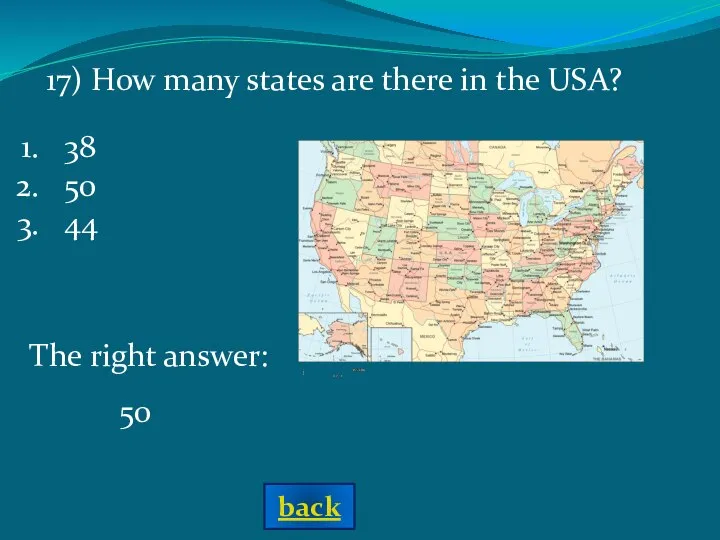 The right answer: 50 17) How many states are there in