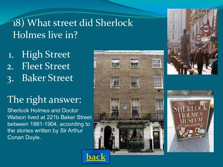 Sherlock Holmes and Doctor Watson lived at 221b Baker Street between