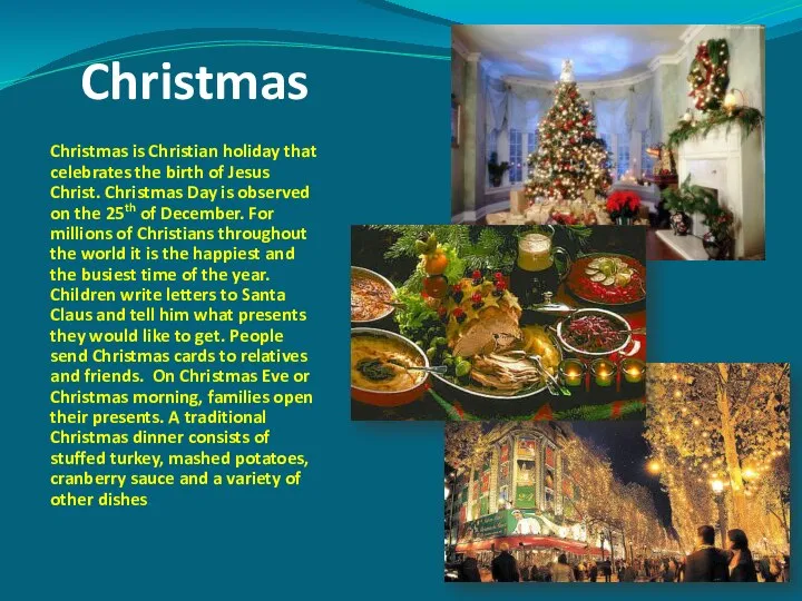 Christmas Christmas is Christian holiday that celebrates the birth of Jesus