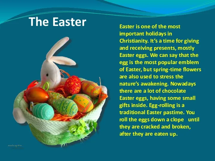 The Easter Easter is one of the most important holidays in