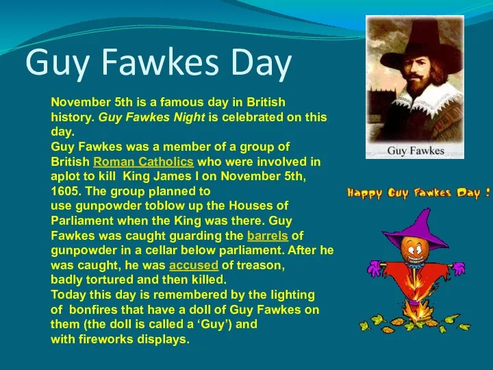 Guy Fawkes Day November 5th is a famous day in British