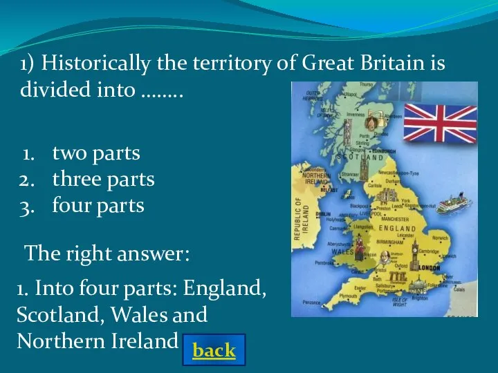 The right answer: 1) Historically the territory of Great Britain is