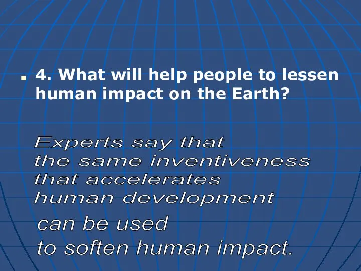 4. What will help people to lessen human impact on the