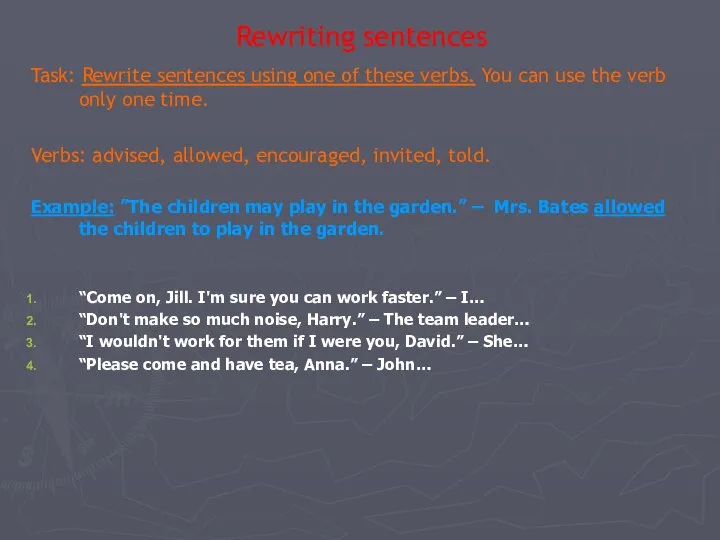 Rewriting sentences Task: Rewrite sentences using one of these verbs. You