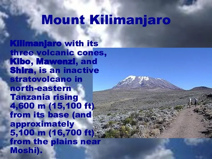 Mount Kilimanjaro Kilimanjaro with its three volcanic cones, Kibo, Mawenzi, and