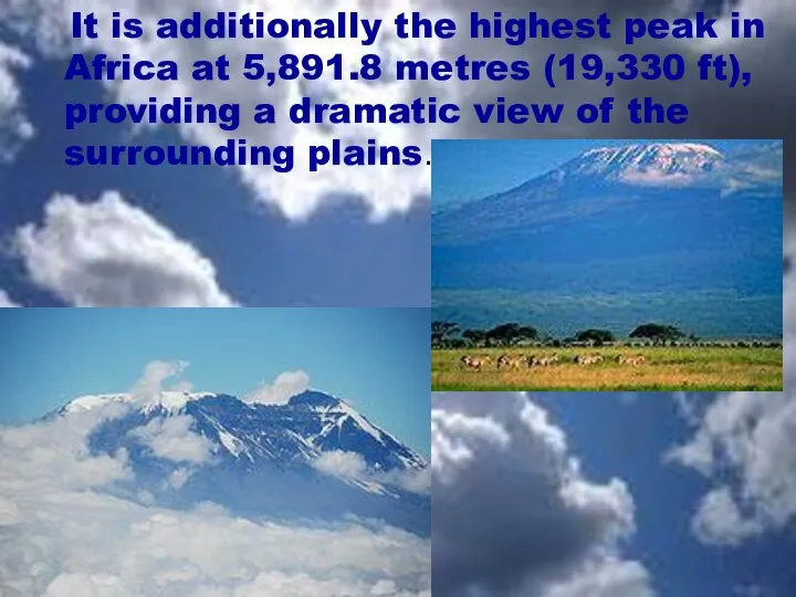 It is additionally the highest peak in Africa at 5,891.8 metres