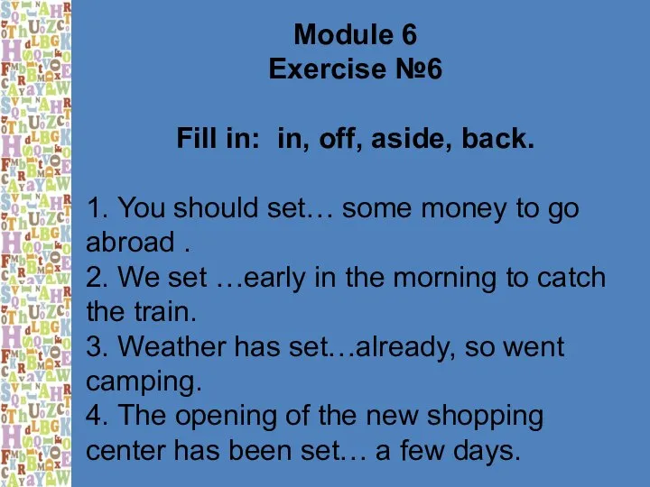 Module 6 Exercise №6 Fill in: in, off, aside, back. 1.