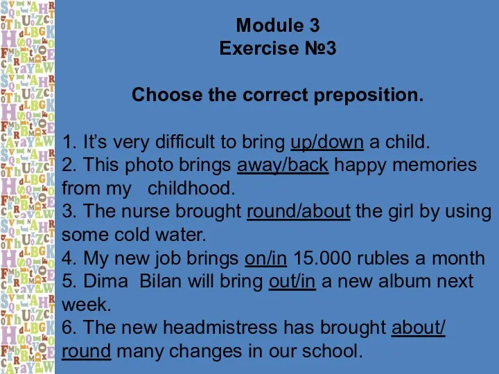 Module 3 Exercise №3 Choose the correct preposition. 1. It’s very