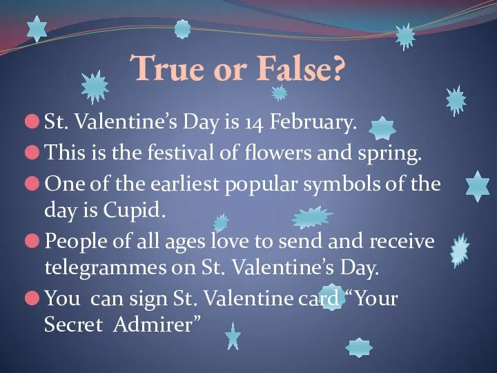 True or False? St. Valentine’s Day is 14 February. This is