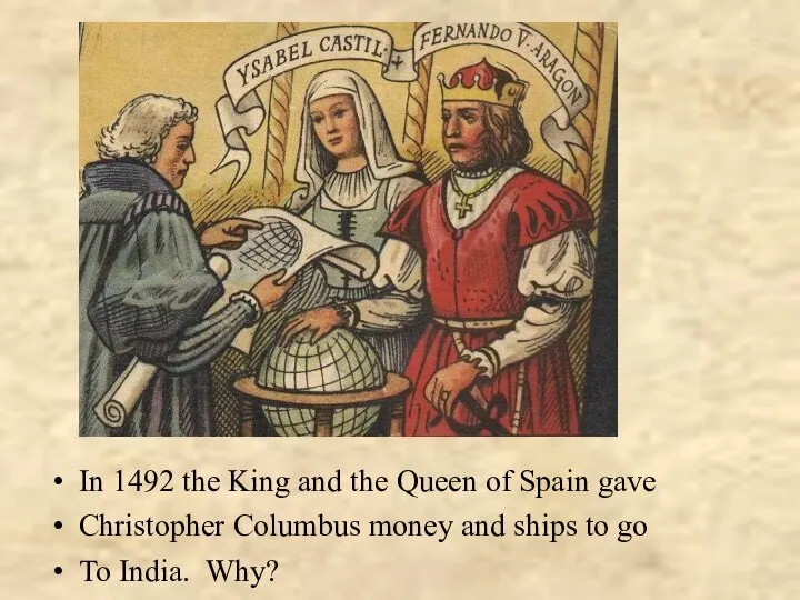 In 1492 the King and the Queen of Spain gave Christopher