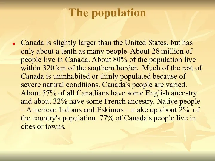 The population Canada is slightly larger than the United States, but