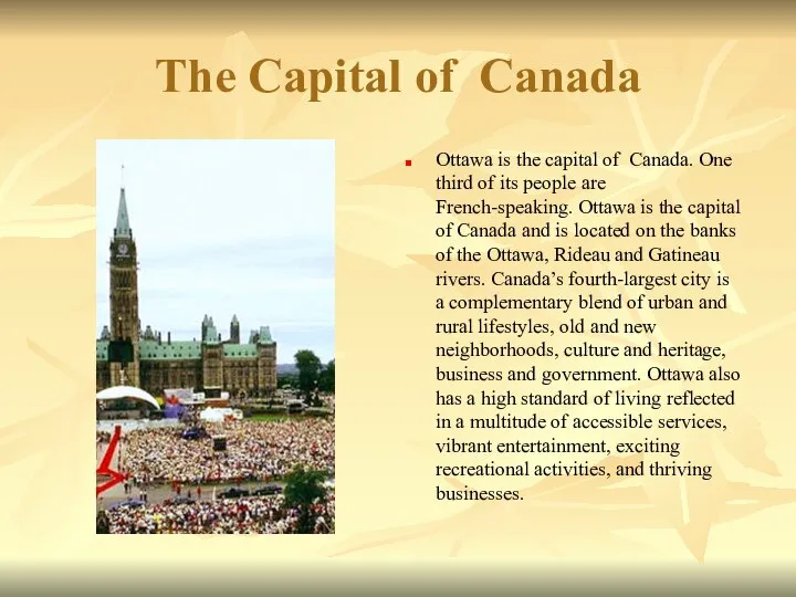 The Capital of Canada Ottawa is the capital of Canada. One