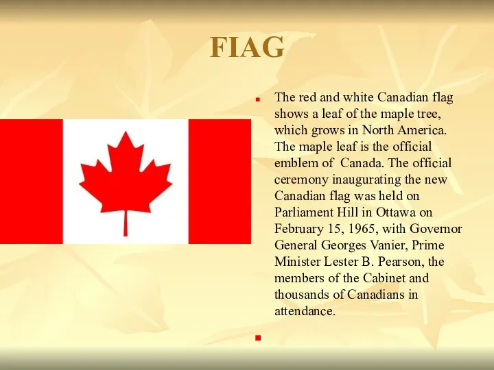 FIAG The red and white Canadian flag shows a leaf of