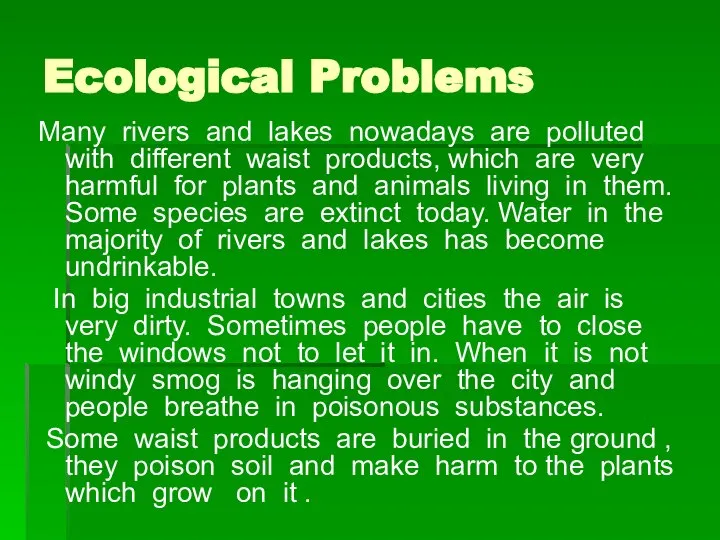 Ecological Problems Many rivers and lakes nowadays are polluted with different