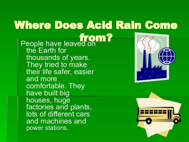 Where Does Acid Rain Come from? People have leaved on the