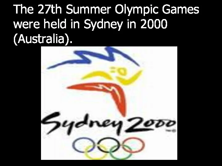 The 27th Summer Olympic Games were held in Sydney in 2000 (Australia).