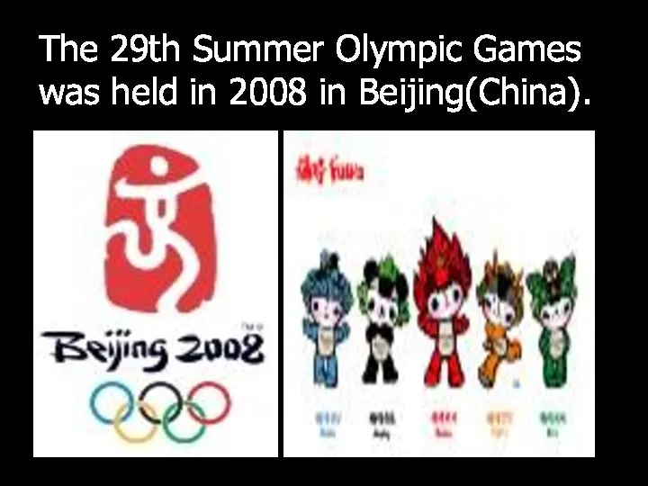 The 29th Summer Olympic Games was held in 2008 in Beijing(China).