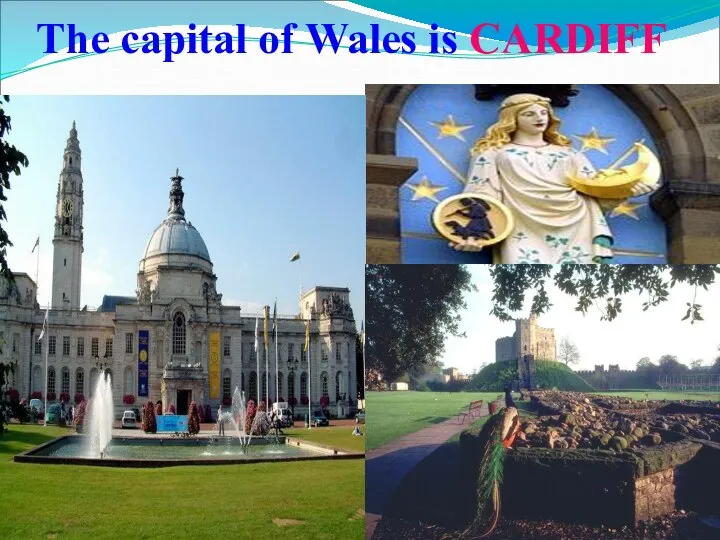 The capital of Wales is CARDIFF