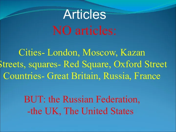 Articles NO articles: Cities- London, Moscow, Kazan Streets, squares- Red Square,