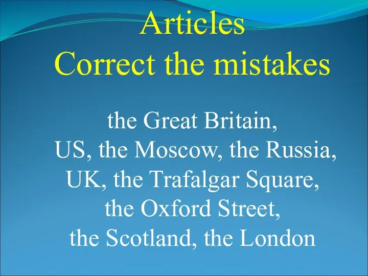 Articles Correct the mistakes the Great Britain, US, the Moscow, the