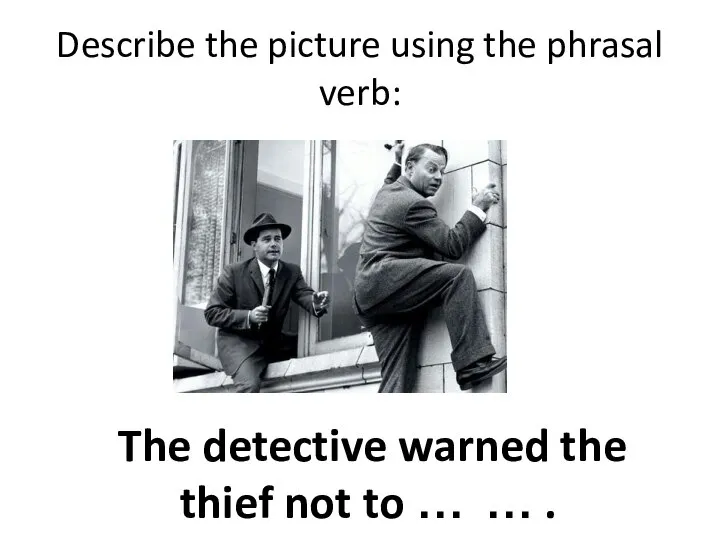 Describe the picture using the phrasal verb: The detective warned the