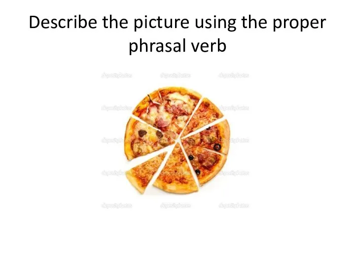 Describe the picture using the proper phrasal verb