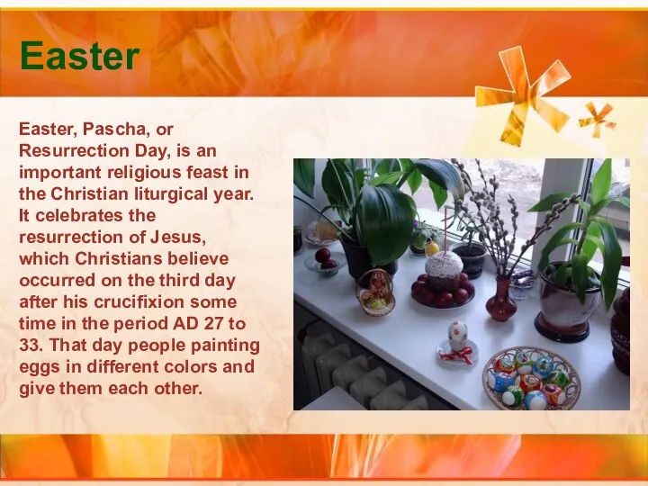 Easter Easter, Pascha, or Resurrection Day, is an important religious feast