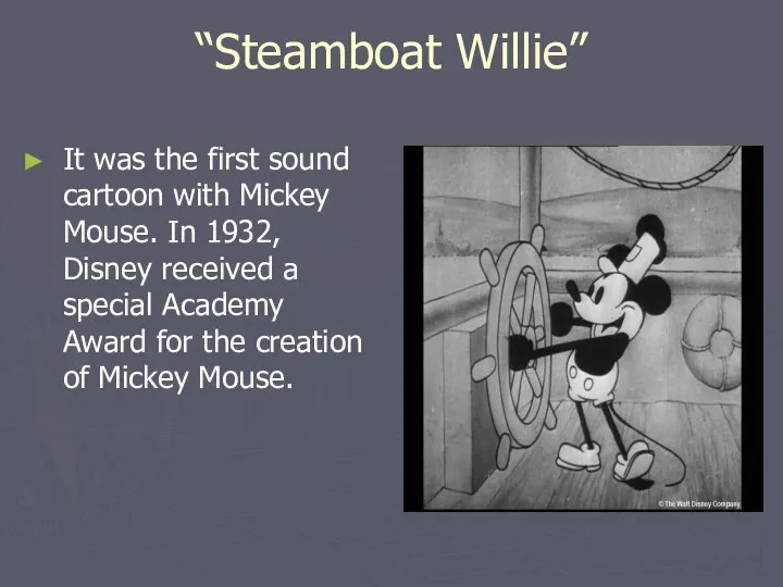 “Steamboat Willie” It was the first sound cartoon with Mickey Mouse.