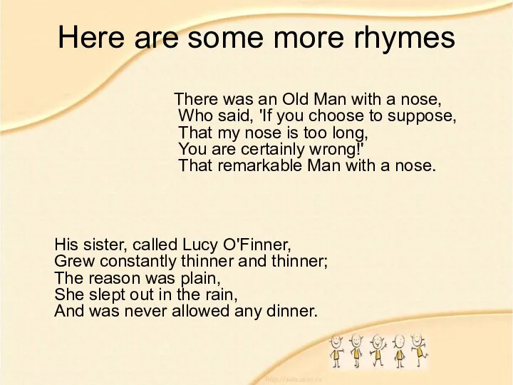 Here are some more rhymes His sister, called Lucy O'Finner, Grew