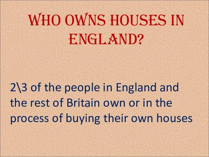 Who owns houses in England? 2\3 of the people in England