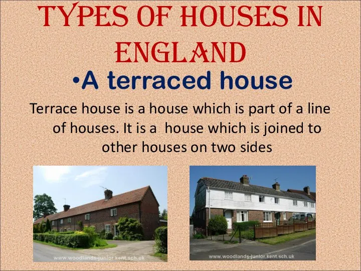 Types of houses in England A terraced house Terrace house is